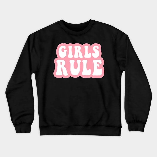 Girls Rule Crewneck Sweatshirt by CityNoir